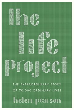 The Life Project: The Extraordinary Story of 70,000 Ordinary Lives - Pearson, Helen