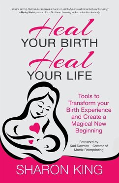 Heal Your Birth, Heal Your Life - King, Sharon