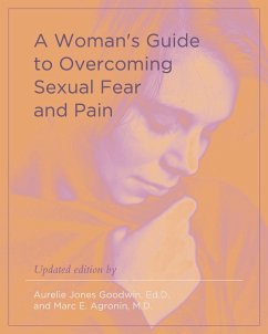 A Woman's Guide to Overcoming Sexual Fear and Pain - Goodwin, Aurelie Jones; Agronin, Marc E.