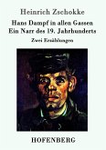 Hans Dampf in allen Gassen / Ein Narr des Neunzehnten Jahrhunderts Hans Dampf in allen Gassen / Ein Narr des Neunzehnten Jahrhunderts