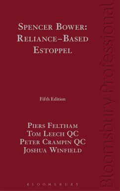 Spencer Bower: Reliance-Based Estoppel - Feltham, Piers; Qc, Tom Leech; Qc, Peter Crampin; Winfield, Joshua