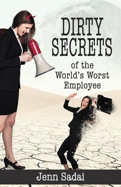 Dirty Secrets of the World's Worst Employee - Sadai, Jenn