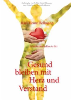 Gesund bleiben mit Herz und Verstand - Hellmann, Karl-Heinz