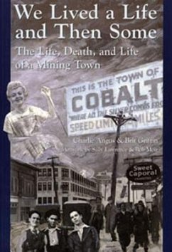 We Lived a Life and Then Some: The Life, Death, and Life of a Mining Town - Angus, Charlie; Griffin, Brit