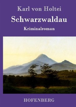 Schwarzwaldau - Holtei, Karl von