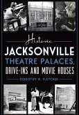 Historic Jacksonville Theatre Palaces, Drive-Ins and Movie Houses