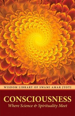 Consciousness: Where Science and Spirituality Meet Volume 1 - Jyoti, Swami Amar