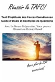 Reussir le TAFC!: Test D'aptitude des Forces Canadiennes Guide d'étude et Exemples de Questions