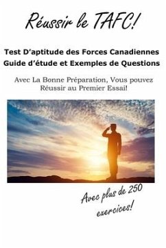 Reussir le TAFC!: Test D'aptitude des Forces Canadiennes Guide d'étude et Exemples de Questions - Complete Test Preparation Inc