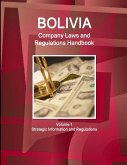 Bolivia Company Laws and Regulations Handbook Volume 1 Strategic Information and Regulations Bolivia Company Laws and Regulations Handbook Volume 1 Strategic Information and Regulations