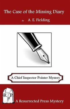 The Case of the Missing Diary: A Chief Inspector Pointer Mystery - Fielding, A. E.