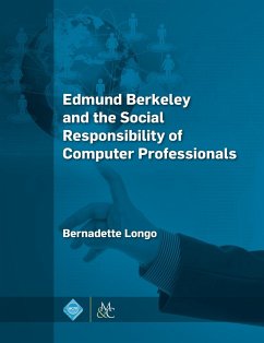 Edmund Berkeley and the Social Responsibility of Computer Professionals - Longo, Bernadette