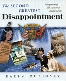 The Second Greatest Disappointment: Honeymooning and Tourism at Niagara Falls: Honeymooning and Tourism at Niagara Falls