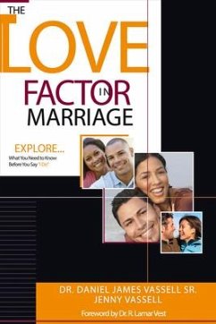 The Love Factor in Marriage: Explore What You Need to Know Before You Say, 