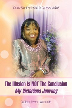 The Illusion Is NOT The Conclusion - My Victorious Journey - Woodside, Paulette Ravenel