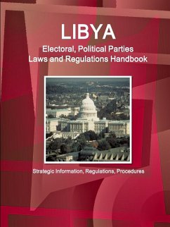 Libya Electoral, Political Parties Laws and Regulations Handbook - Strategic Information, Regulations, Procedures - Ibp, Inc.
