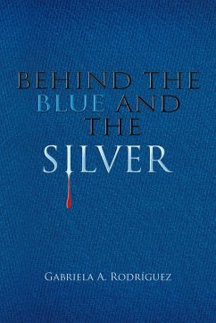 Behind the Blue and the Silver - Rodríguez, Gabriela A.