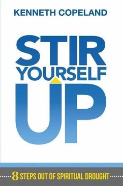 Stir Yourself Up: 8 Steps Out of Spiritual Drought - Copeland, Kenneth