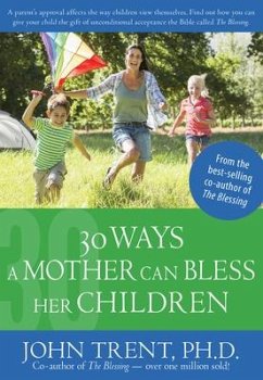 30 Ways a Mother Can Bless Her Children - Trent, Dr John