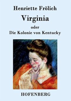 Virginia oder Die Kolonie von Kentucky - Frölich, Henriette