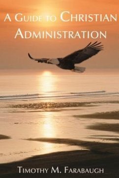 A Guide to Christian Administration - Farabaugh, Timothy M