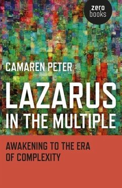 Lazarus in the Multiple: Awakening to the Era of Complexity - Peter, Camaren