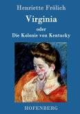 Virginia oder Die Kolonie von Kentucky Virginia oder Die Kolonie von Kentucky