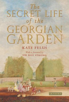 The Secret Life of the Georgian Garden - Felus, Kate (Independent Historian, UK)