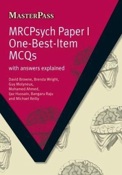 MRCPsych Paper I One-Best-Item MCQs - Browne, David; Wright, Brenda; Baker, Yvonne G.
