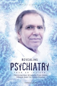 Revealing Psychiatry... From an Insider - Sakkas, Pavlos
