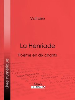 La Henriade (eBook, ePUB) - Ligaran; Voltaire