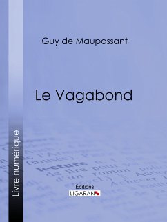 Le Vagabond (eBook, ePUB) - Ligaran; de Maupassant, Guy