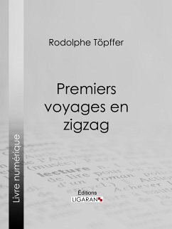 Premiers voyages en zigzag (eBook, ePUB) - Töpffer, Rodolphe; Ligaran