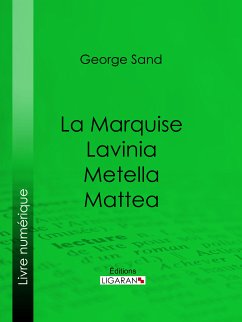 La Marquise – Lavinia – Metella – Mattea (eBook, ePUB) - Ligaran; Sand, George