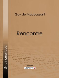 Rencontre (eBook, ePUB) - Ligaran; de Maupassant, Guy
