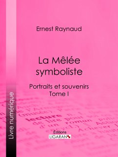 La Mêlée symboliste (eBook, ePUB) - Ligaran; Raynaud, Ernest