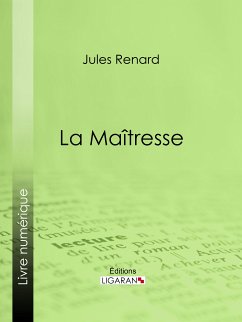 La Maîtresse (eBook, ePUB) - Ligaran; Renard, Jules