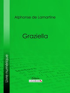 Graziella (eBook, ePUB) - de Lamartine, Alphonse; Ligaran