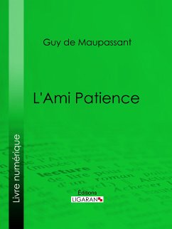 L'Ami Patience (eBook, ePUB) - de Maupassant, Guy; Ligaran