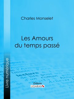 Les Amours du temps passé (eBook, ePUB) - Monselet, Charles; Ligaran