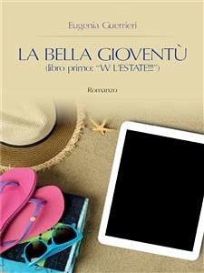 La Bella Gioventù libro primo: W l'estate! (eBook, ePUB) - Guerrieri, Eugenia
