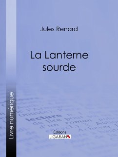 La Lanterne sourde (eBook, ePUB) - Renard, Jules; Ligaran