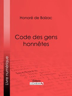 Code des gens honnêtes (eBook, ePUB) - de Balzac, Honoré