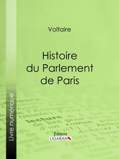 Histoire du Parlement de Paris (eBook, ePUB) - Ligaran; Voltaire