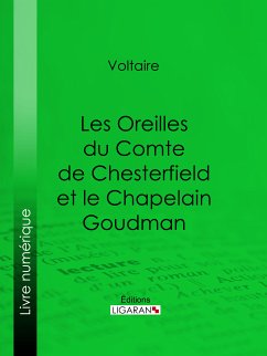 Les Oreilles du Comte de Chesterfield et le Chapelain Goudman (eBook, ePUB) - Voltaire; Ligaran