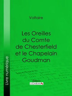 Les Oreilles du Comte de Chesterfield et le Chapelain Goudman (eBook, ePUB) - Ligaran; Voltaire