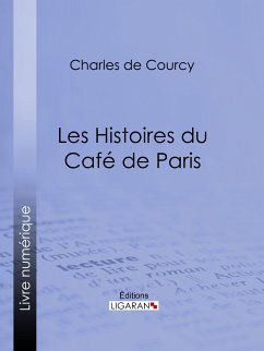 Les Histoires du Café de Paris (eBook, ePUB) - de Courcy, Charles; Ligaran