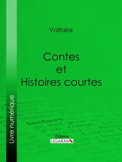 Contes et histoires courtes (eBook, ePUB) - Ligaran; Voltaire