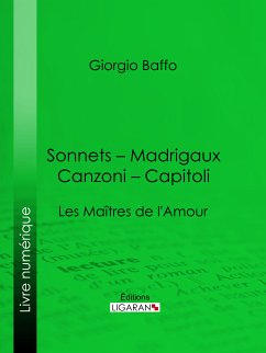 Sonnets – Madrigaux – Canzoni – Capitoli (eBook, ePUB) - Ligaran; Baffo, Giorgio
