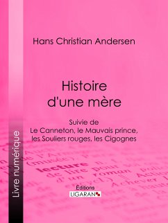 Histoire d'une mère (eBook, ePUB) - Ligaran; Christian Andersen, Hans